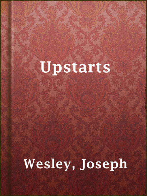 Title details for Upstarts by Joseph Wesley - Available
